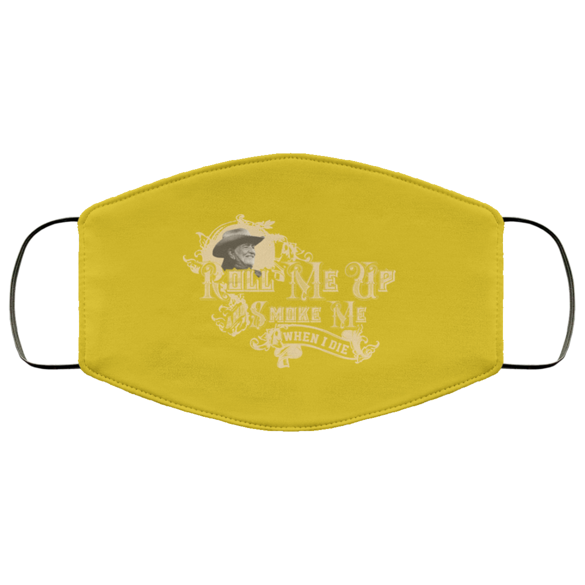 Roll Me Up Smoke Me When I Die Willie Nelson Face Mask
