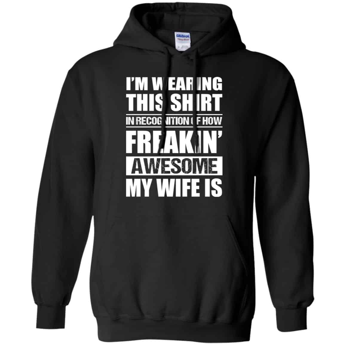 I’m Wearing This Shirt In Recognition Of How Freakin’ Awesome My Wife Is Shirt, Hoodie, Tank