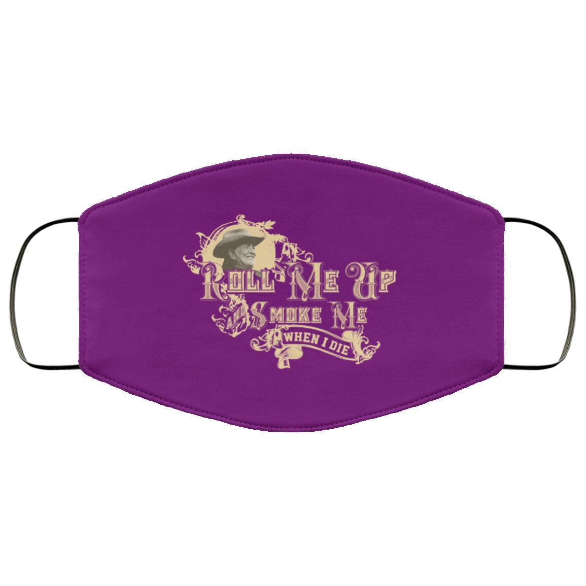 Roll Me Up Smoke Me When I Die Willie Nelson Face Mask