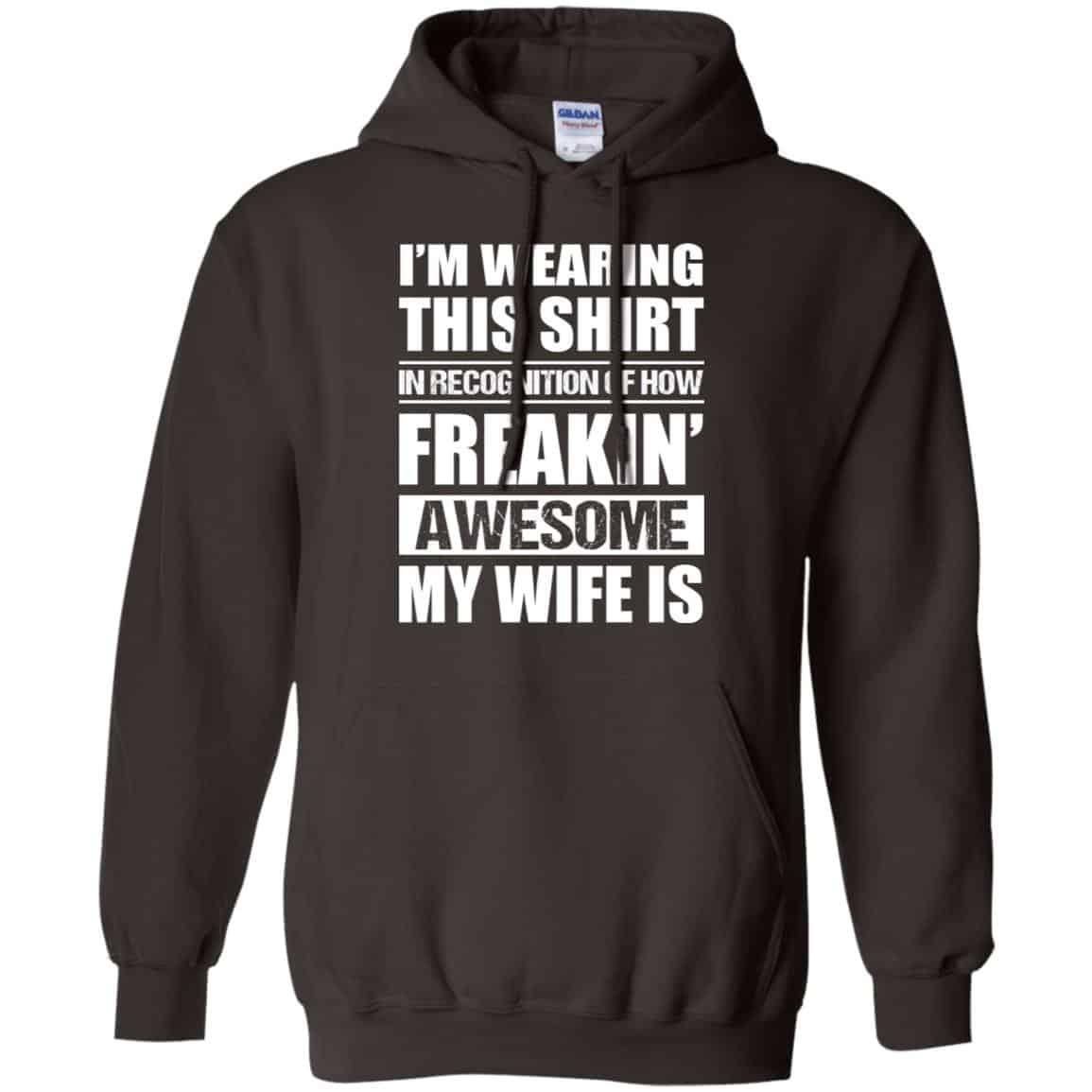 I’m Wearing This Shirt In Recognition Of How Freakin’ Awesome My Wife Is Shirt, Hoodie, Tank