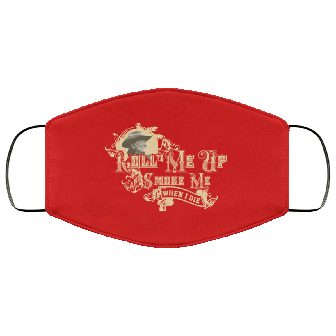 Roll Me Up Smoke Me When I Die Willie Nelson Face Mask