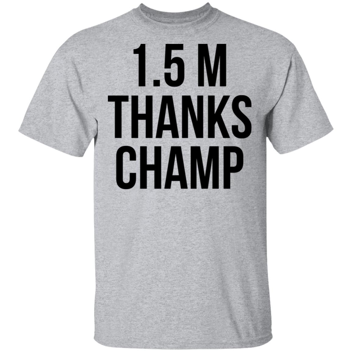 1.5 Metres Thanks Champ Shirt, Hoodie, Tank