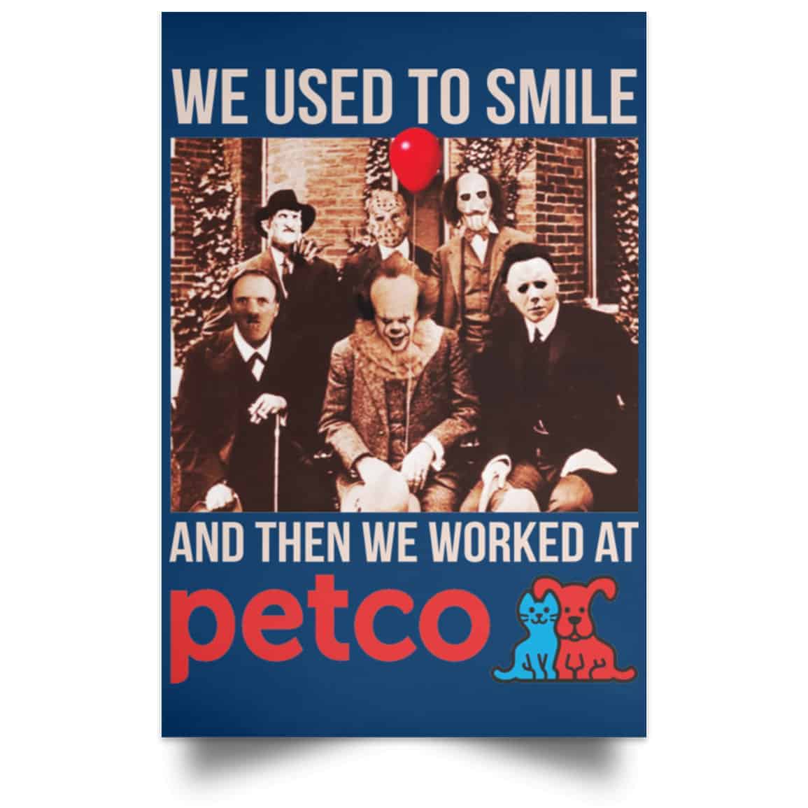 We Used To Smile And Then We Worked At Petco Poster