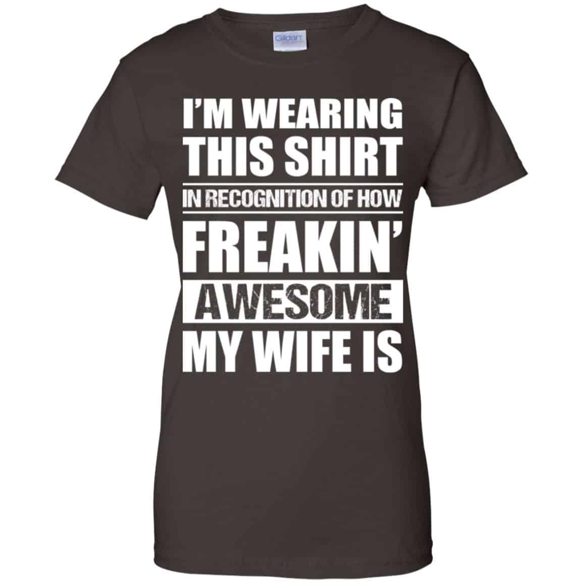 I’m Wearing This Shirt In Recognition Of How Freakin’ Awesome My Wife Is Shirt, Hoodie, Tank