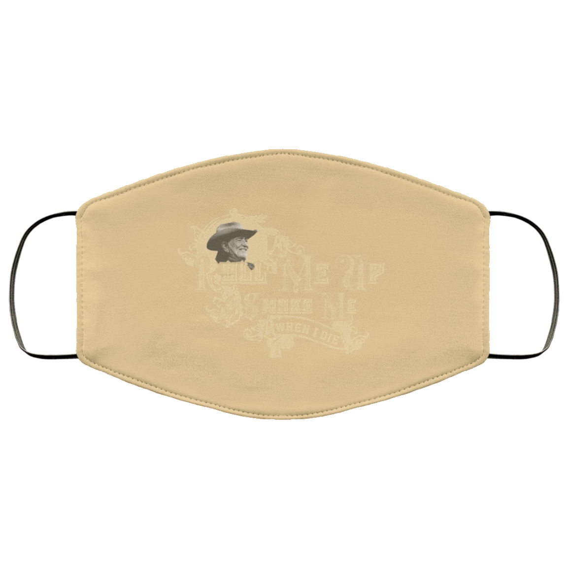Roll Me Up Smoke Me When I Die Willie Nelson Face Mask