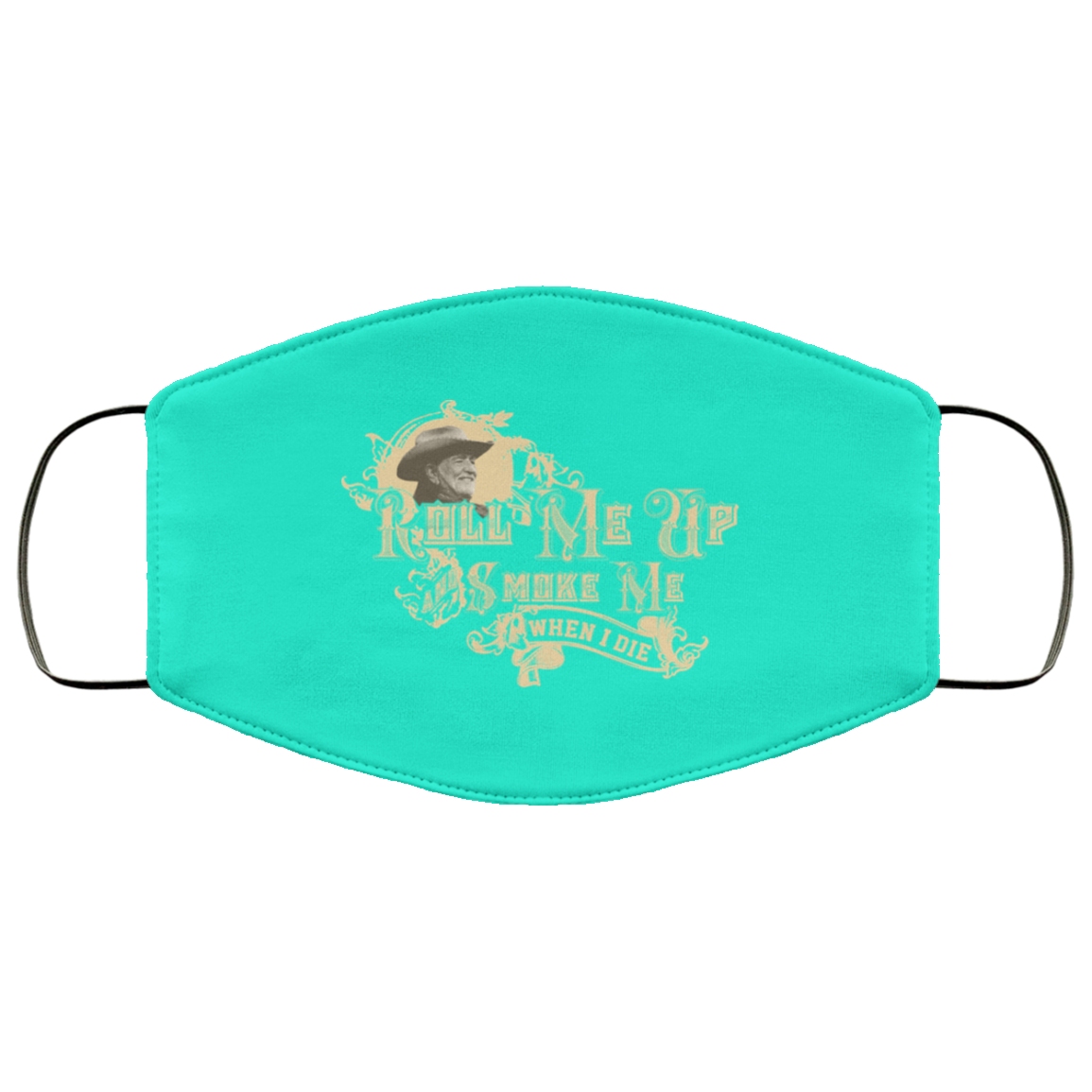 Roll Me Up Smoke Me When I Die Willie Nelson Face Mask