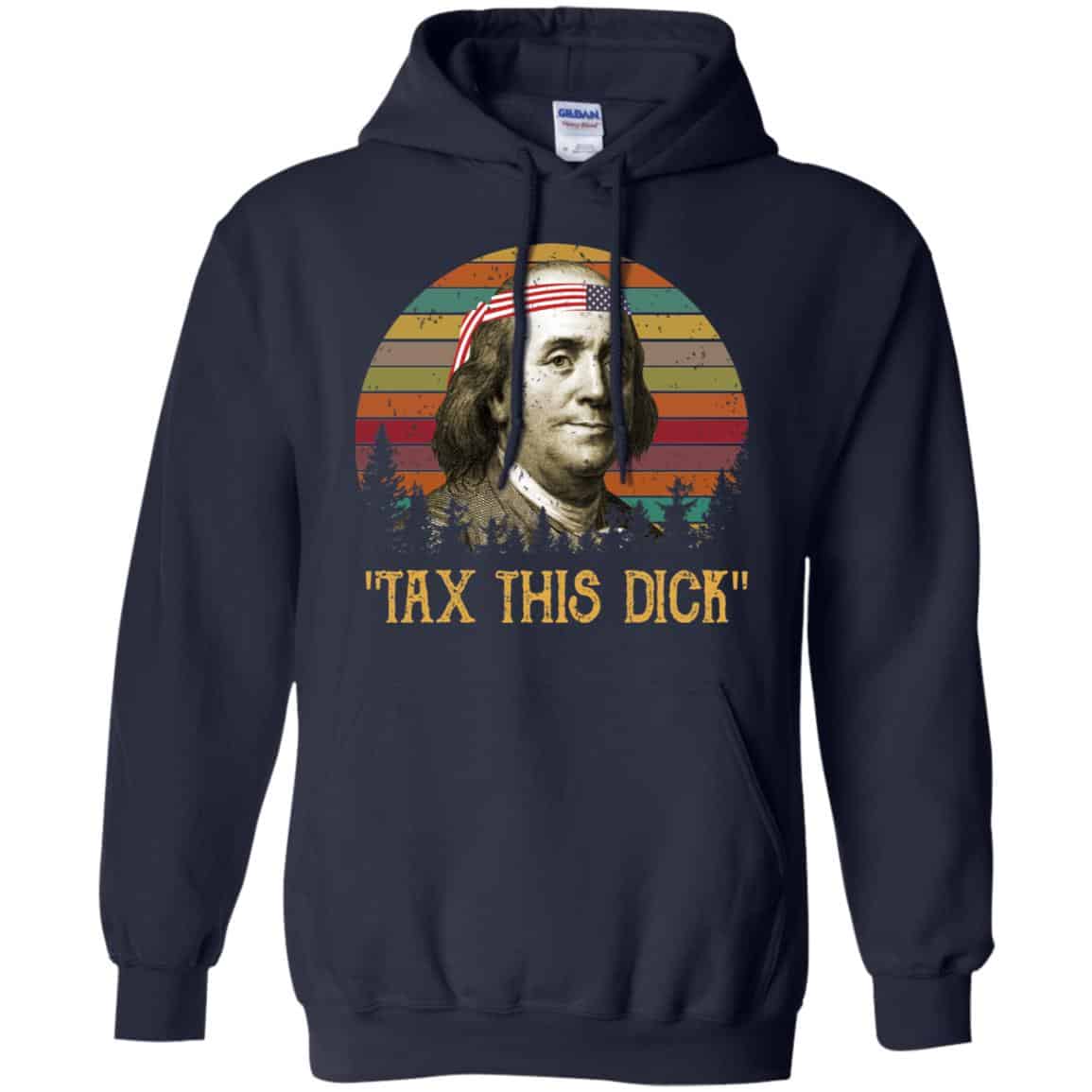 Tax This Dick Benjamin Franklin T-Shirts & Hoodie