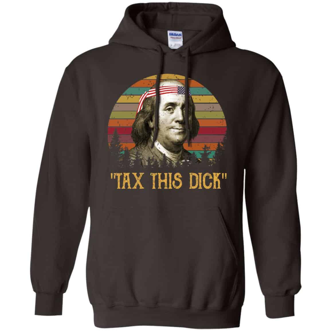 Tax This Dick Benjamin Franklin T-Shirts & Hoodie