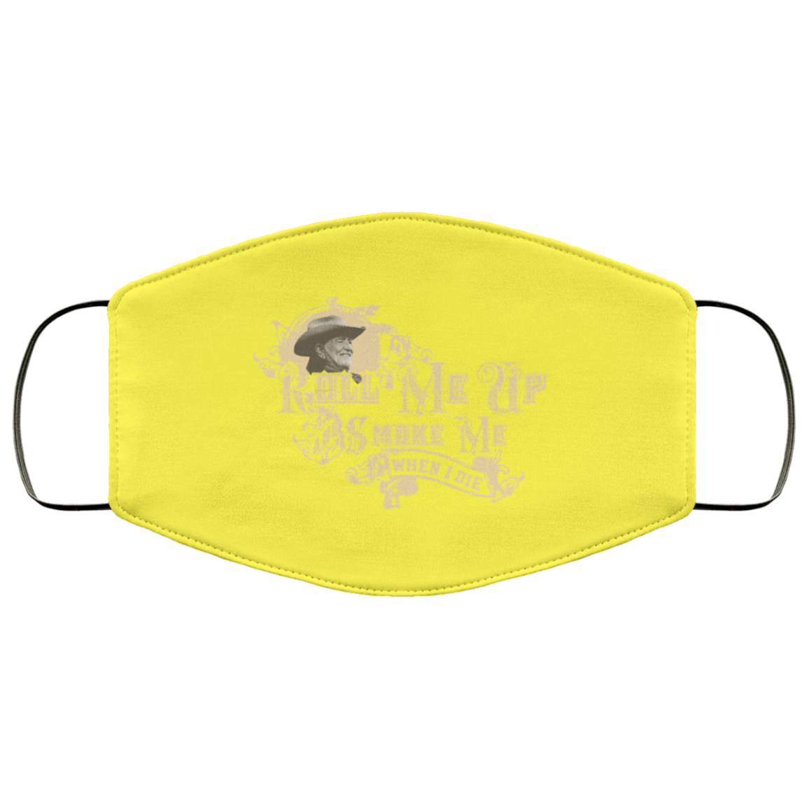 Roll Me Up Smoke Me When I Die Willie Nelson Face Mask