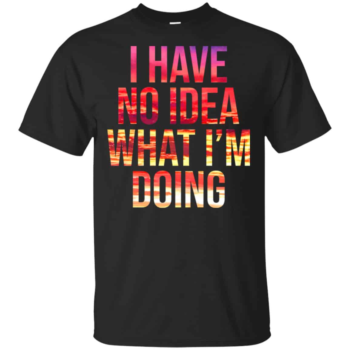 I Have No Idea What I’m Doing Shirt, Hoodie, Tank