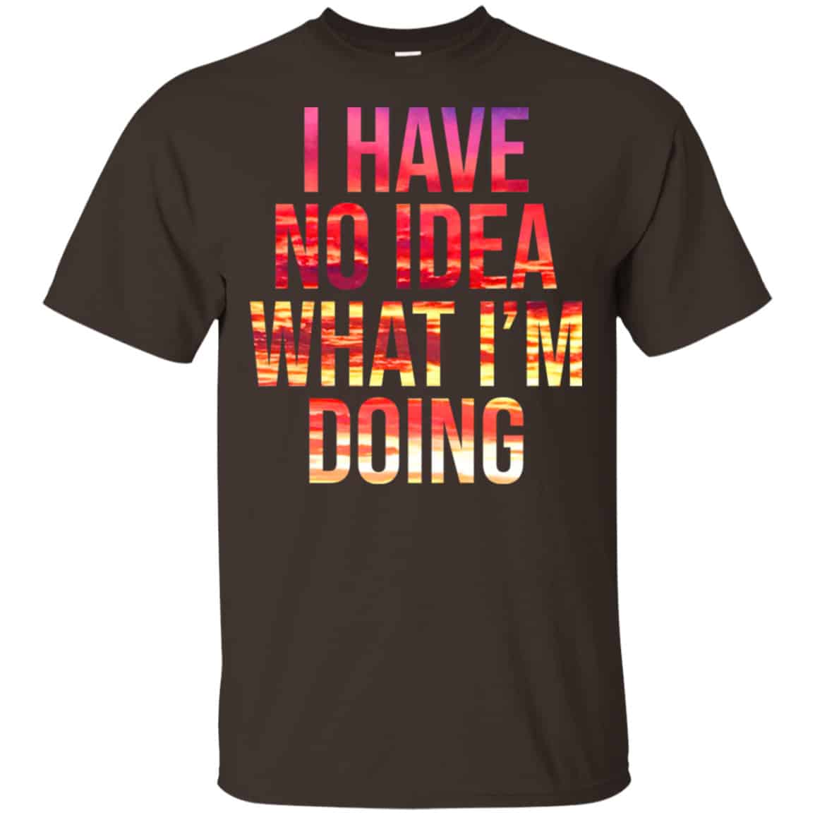 I Have No Idea What I’m Doing Shirt, Hoodie, Tank