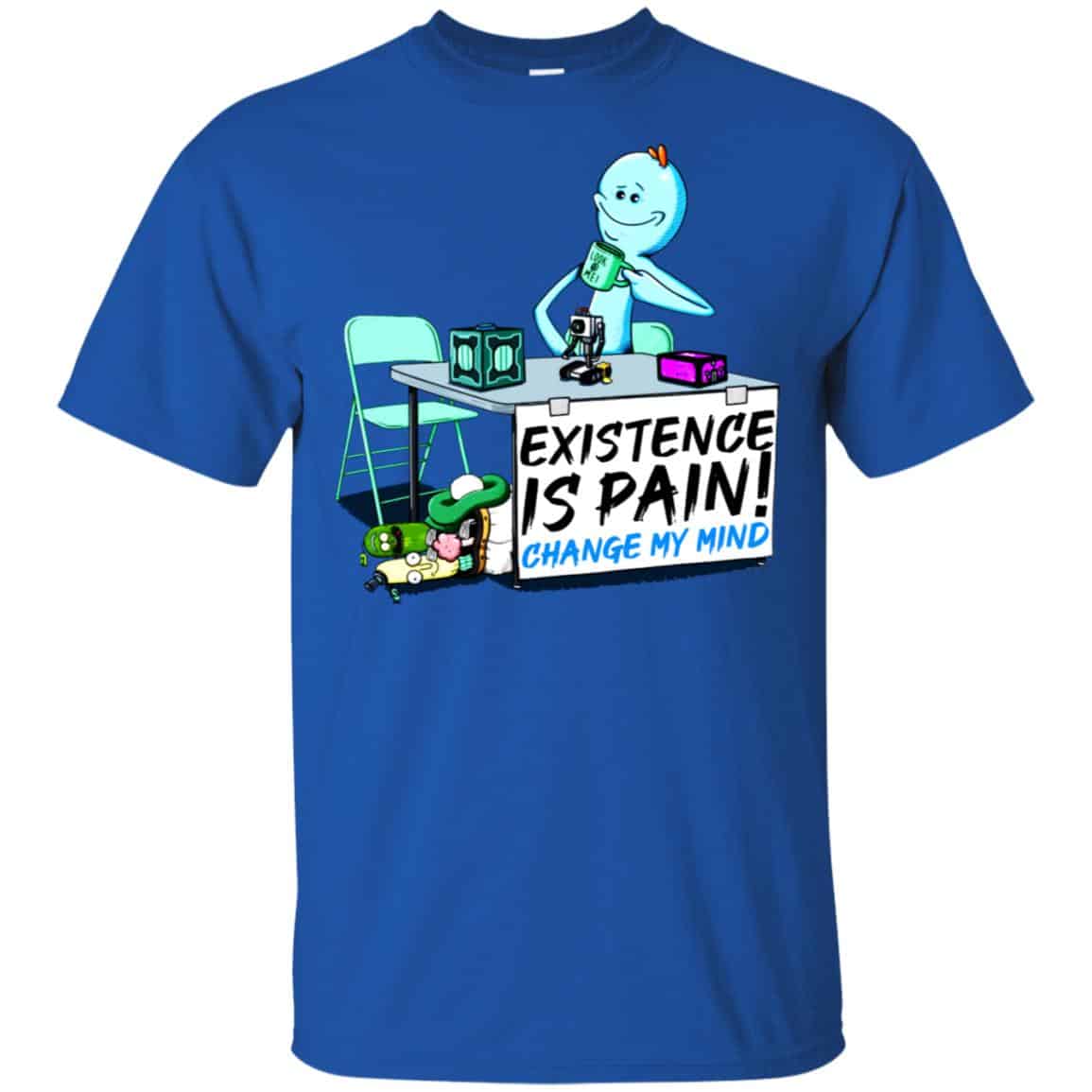 Rick And Morty: Mr. Meeseeks Existence Is Pain Change My Mind T-Shirts, Hoodie, Tank