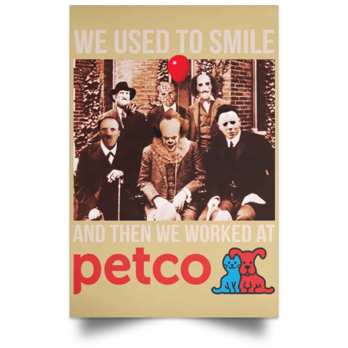 We Used To Smile And Then We Worked At Petco Poster