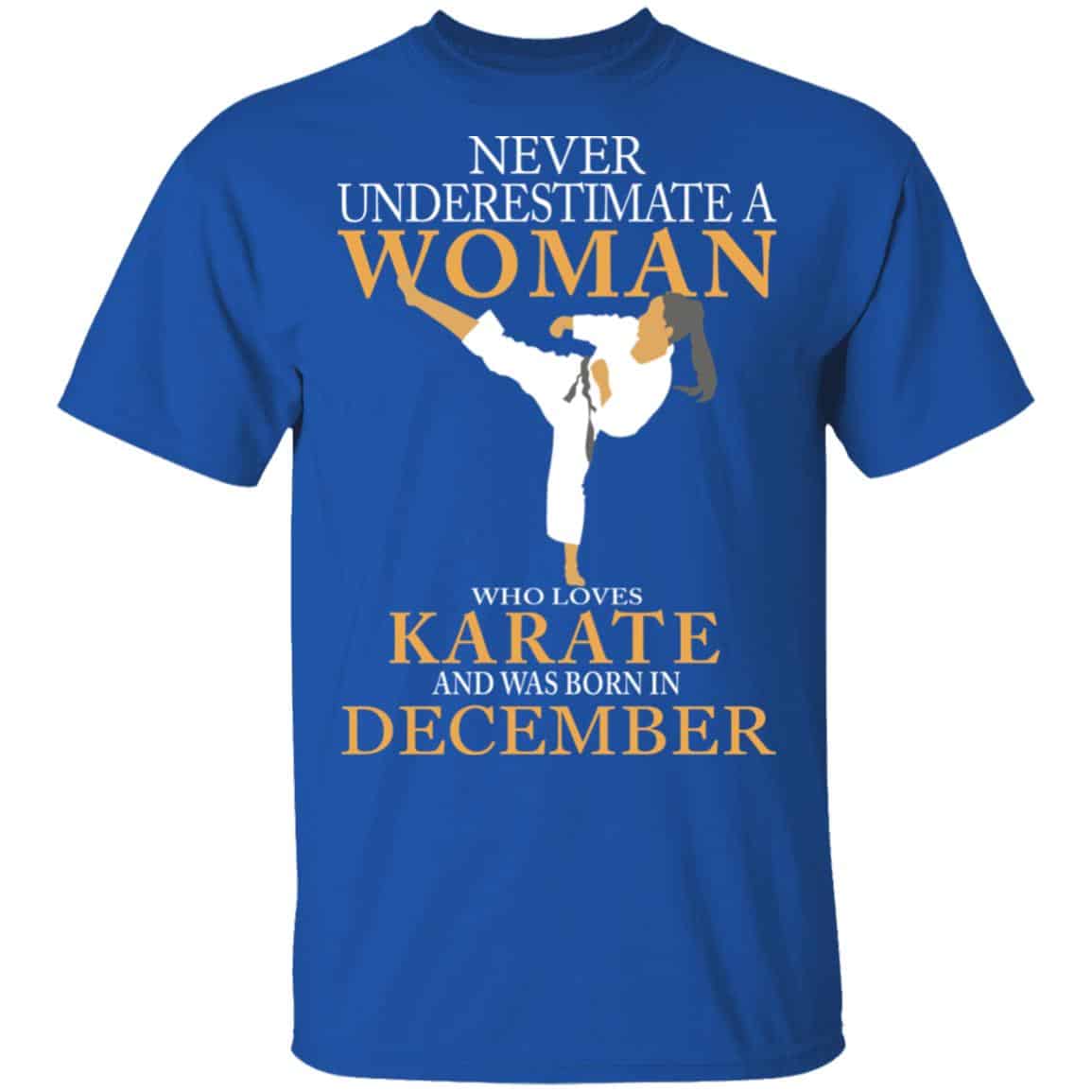 Never Underestimate A Woman Who Loves Karate And Was Born In December Shirt, Hoodie, Tank