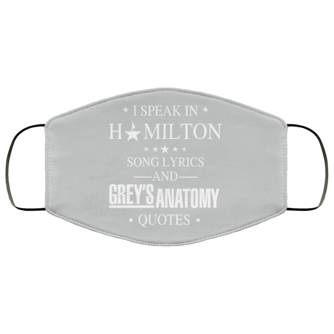 I Speak In Hamilton Song Lyrics And Grey’s Anatomy Quotes Face Mask