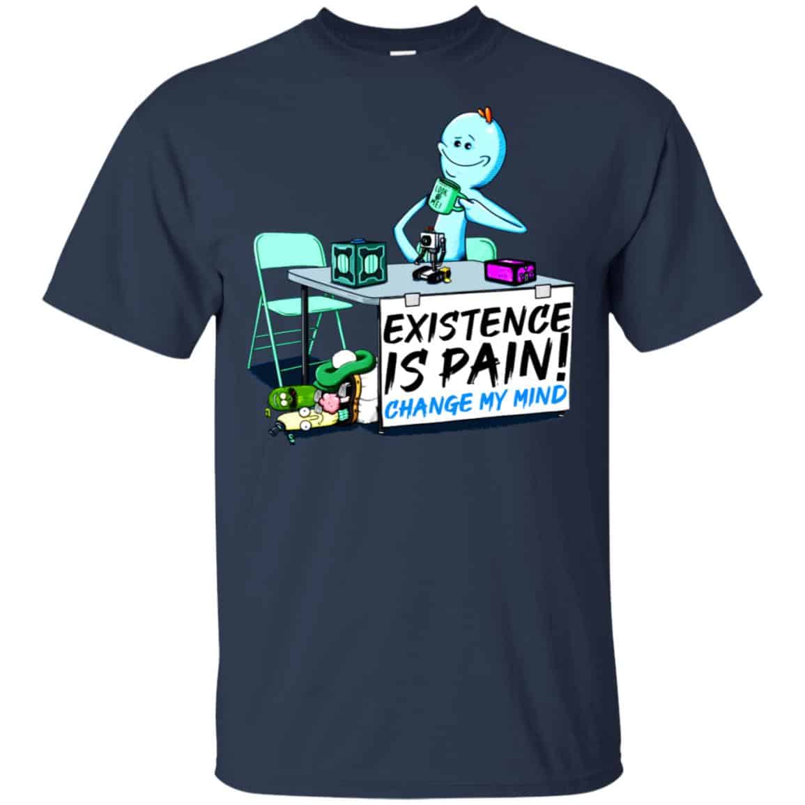 Rick And Morty: Mr. Meeseeks Existence Is Pain Change My Mind T-Shirts, Hoodie, Tank