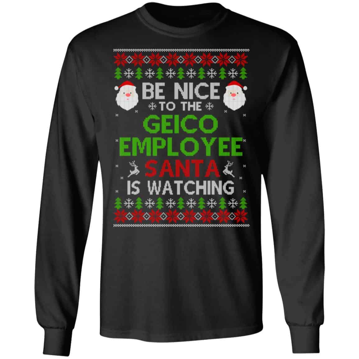 Be Nice To The GEICO Employee Santa Is Watching Christmas Sweater, Shirt, Hoodie