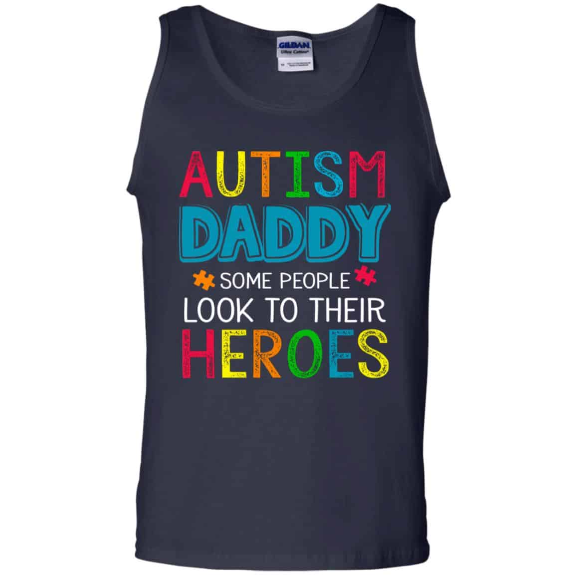 Autism Daddy Some People Look To Their Heroes Shirt, Hoodie, Tank