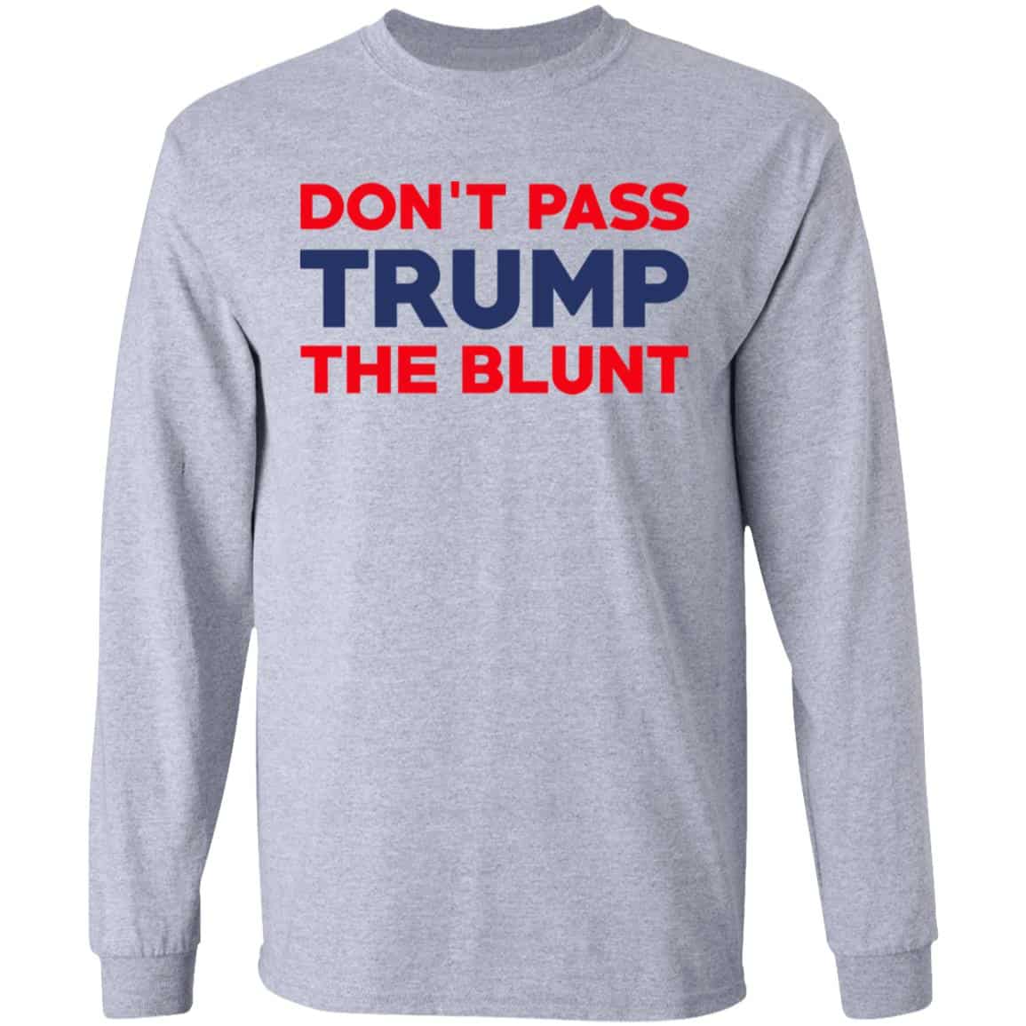 Don’t Pass Trump The Blunt Shirt, Hoodie, Tank