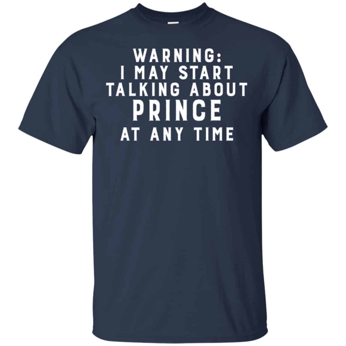 Warning I May Start Talking About Prince At Any Time Shirt, Hoodie, Tank