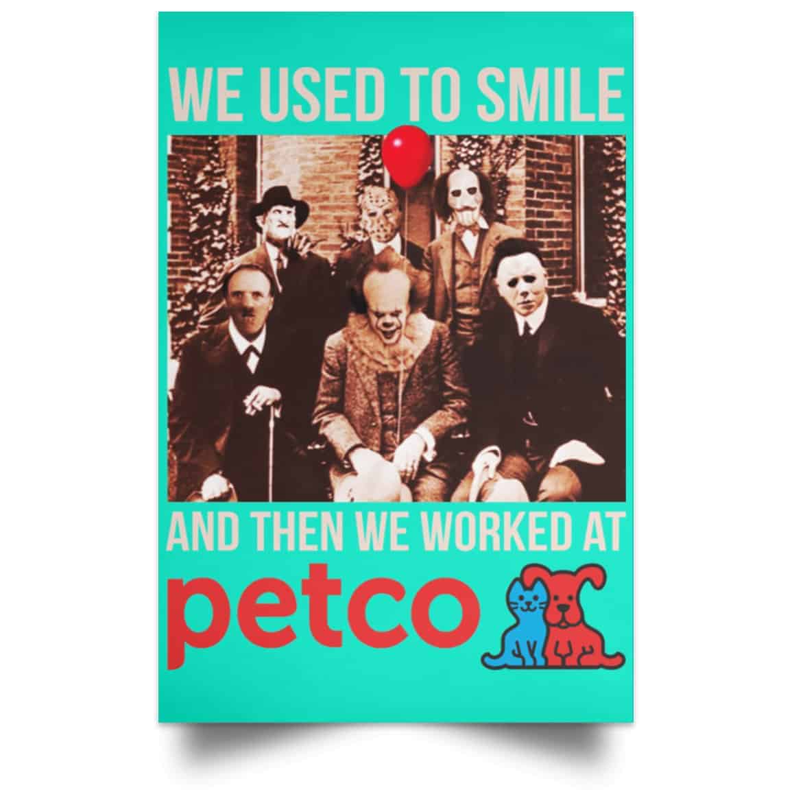 We Used To Smile And Then We Worked At Petco Poster