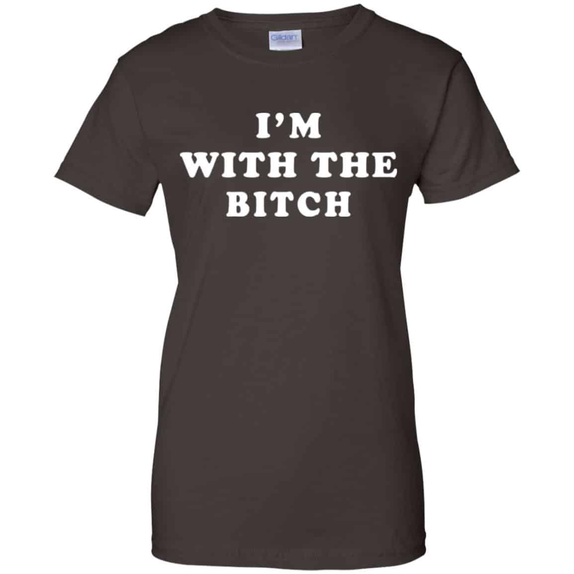 I’m With The Bitch Shirt, Hoodie, Tank