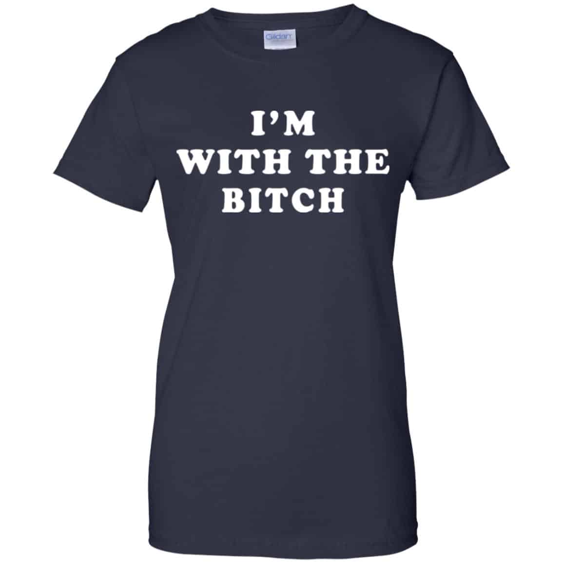 I’m With The Bitch Shirt, Hoodie, Tank