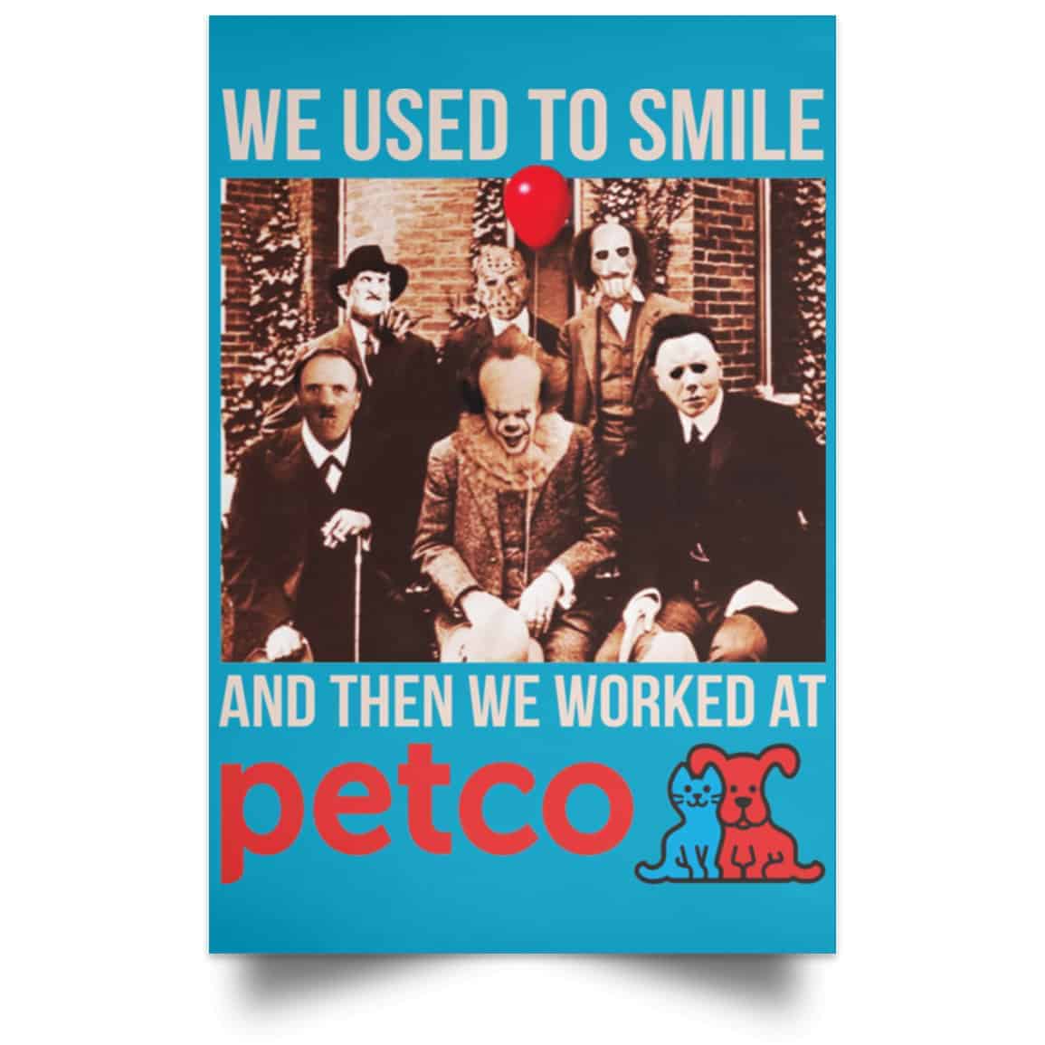 We Used To Smile And Then We Worked At Petco Poster