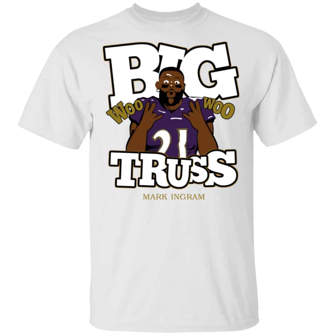 Mark Ingram Big Truss Woo Woo Shirt, Hoodie, Tank