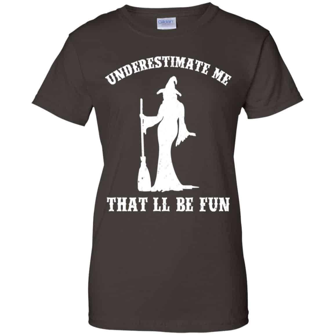 Underestimate Me That’ll Be Fun Funny Witch Halloween Shirt, Hoodie, Tank