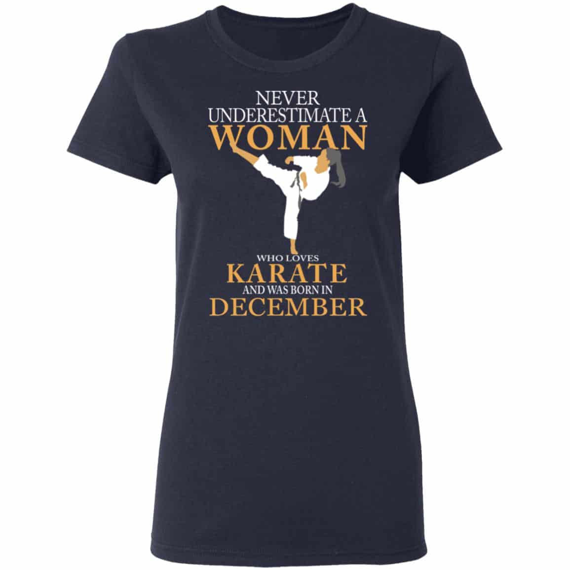 Never Underestimate A Woman Who Loves Karate And Was Born In December Shirt, Hoodie, Tank