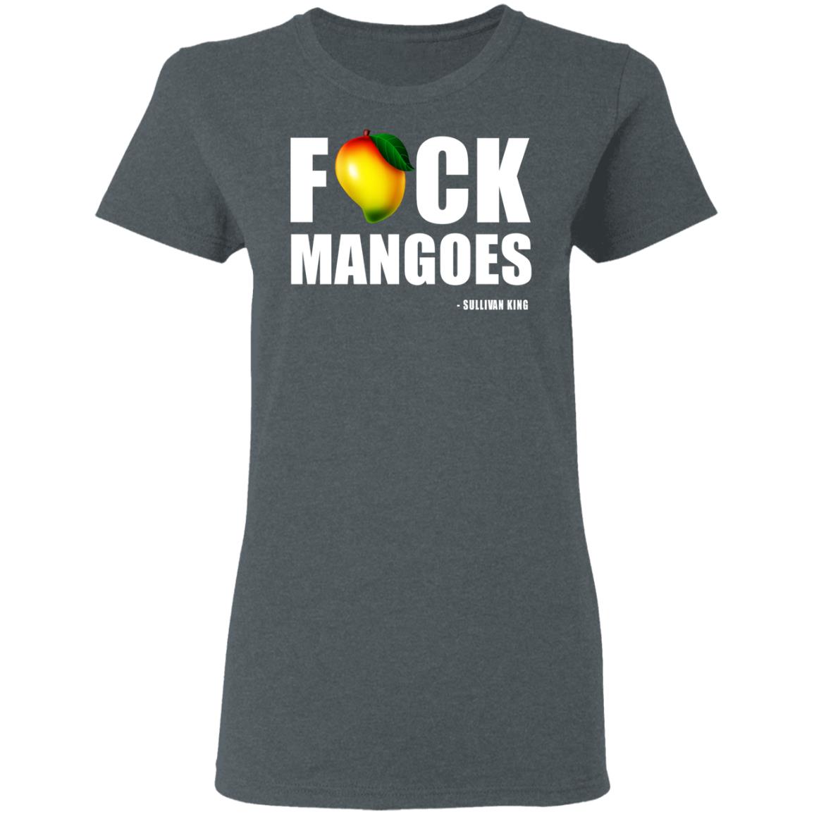 Fuck Mangoes Sullivan King Shirt, Hoodie, Tank