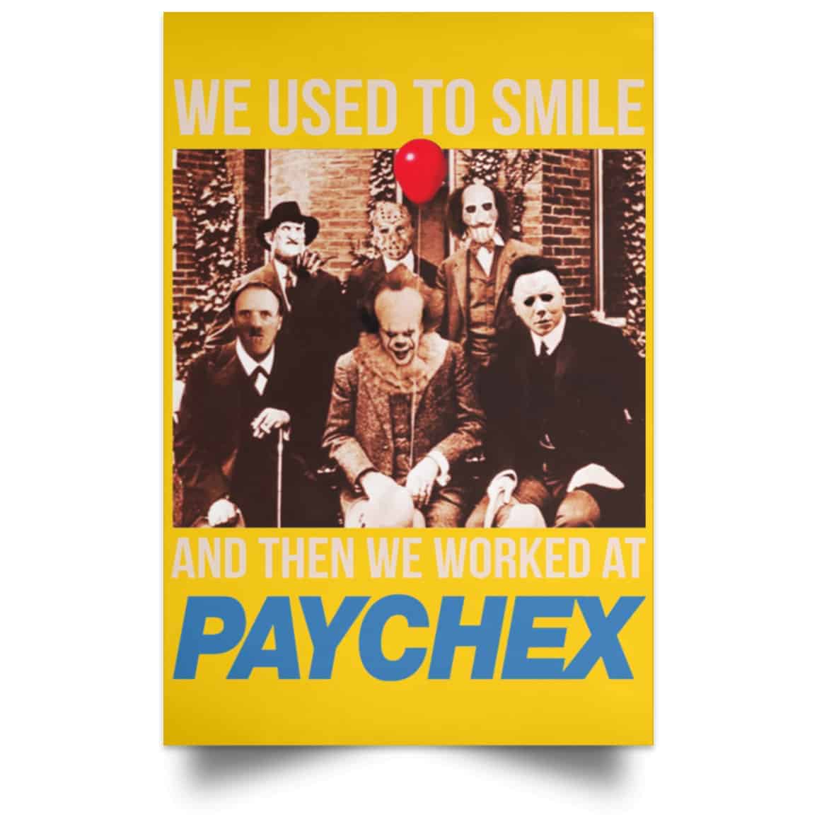 We Used To Smile And Then We Worked At Paychex Poster