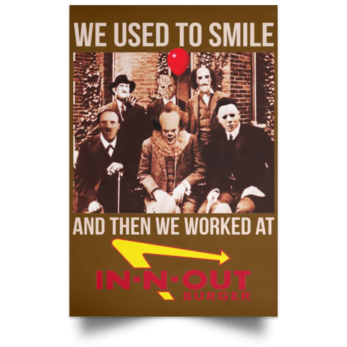 We Used To Smile And Then We Worked At In-N-Out Burger Posters