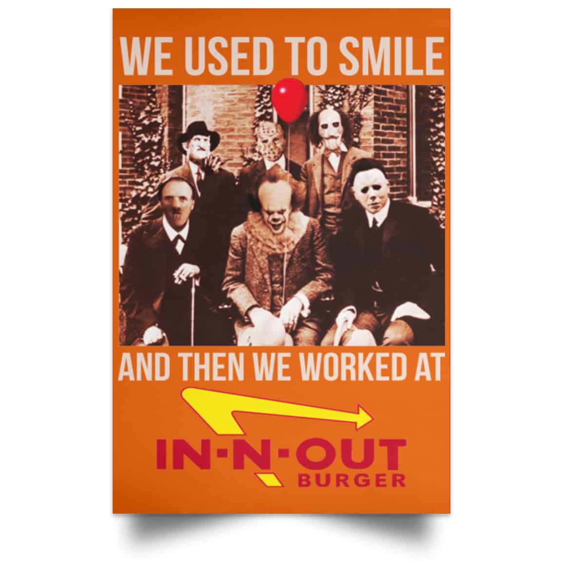 We Used To Smile And Then We Worked At In-N-Out Burger Posters