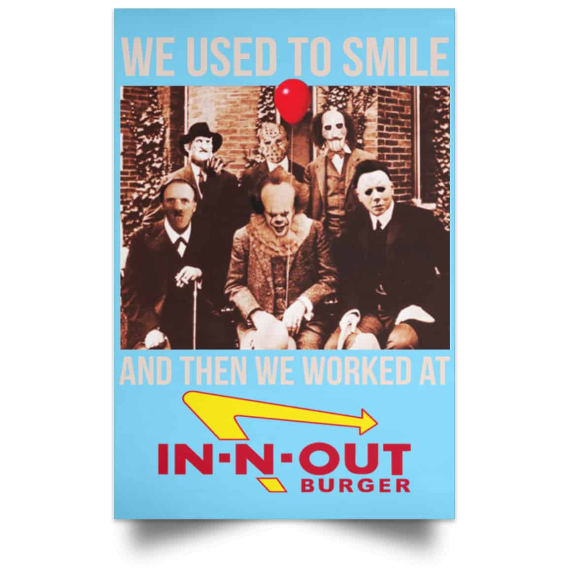 We Used To Smile And Then We Worked At In-N-Out Burger Posters