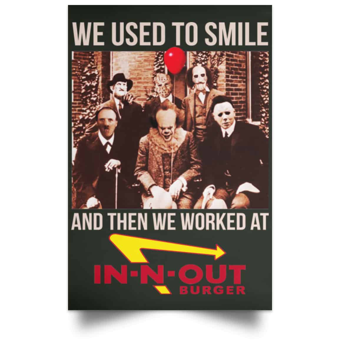 We Used To Smile And Then We Worked At In-N-Out Burger Posters