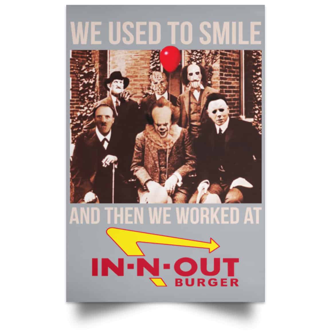 We Used To Smile And Then We Worked At In-N-Out Burger Posters