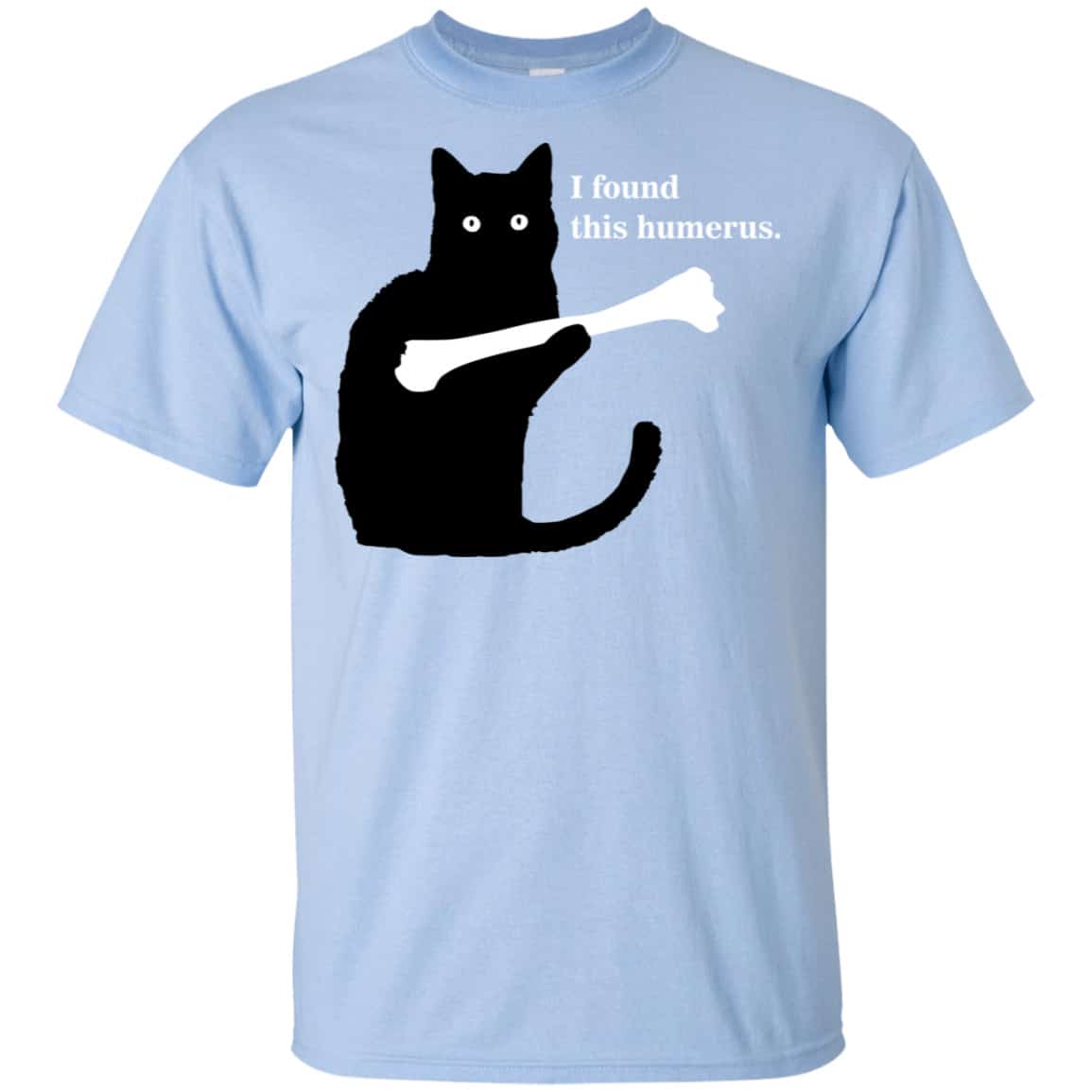 I Found This Humerus Shirt, Hoodie, Tank