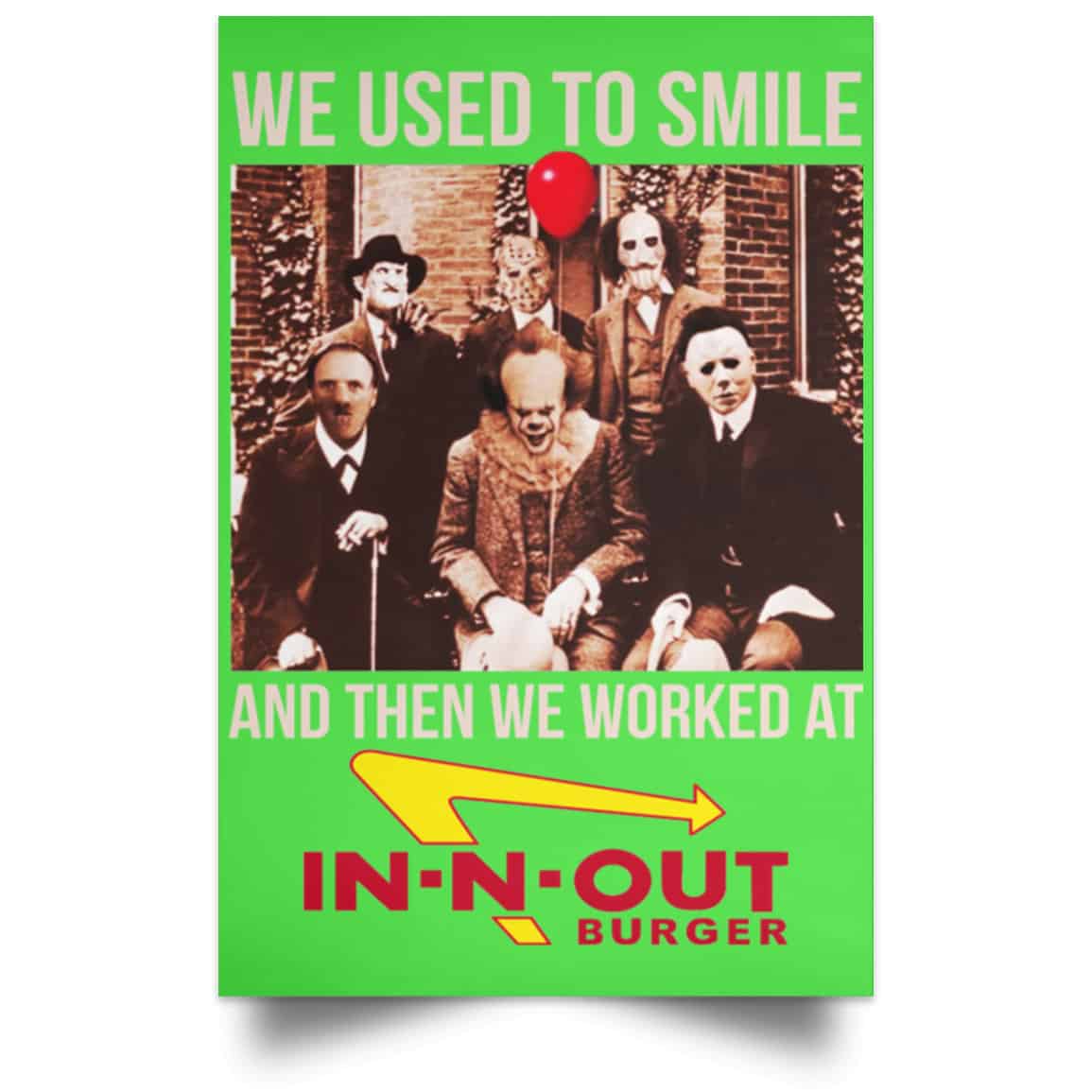 We Used To Smile And Then We Worked At In-N-Out Burger Posters