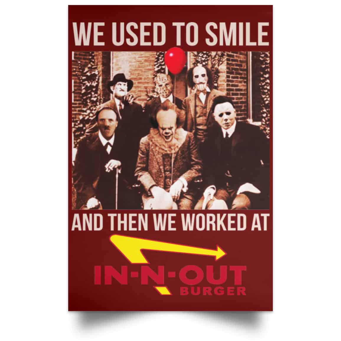 We Used To Smile And Then We Worked At In-N-Out Burger Posters