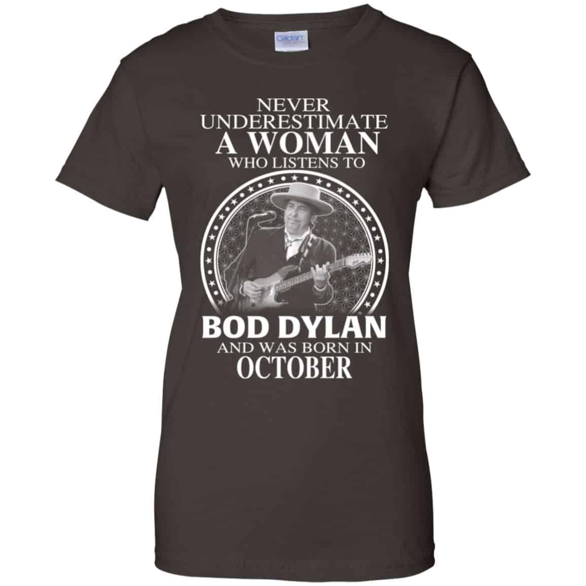 A Woman Who Listens To Bob Dylan And Was Born In October T-Shirts, Hoodie, Tank