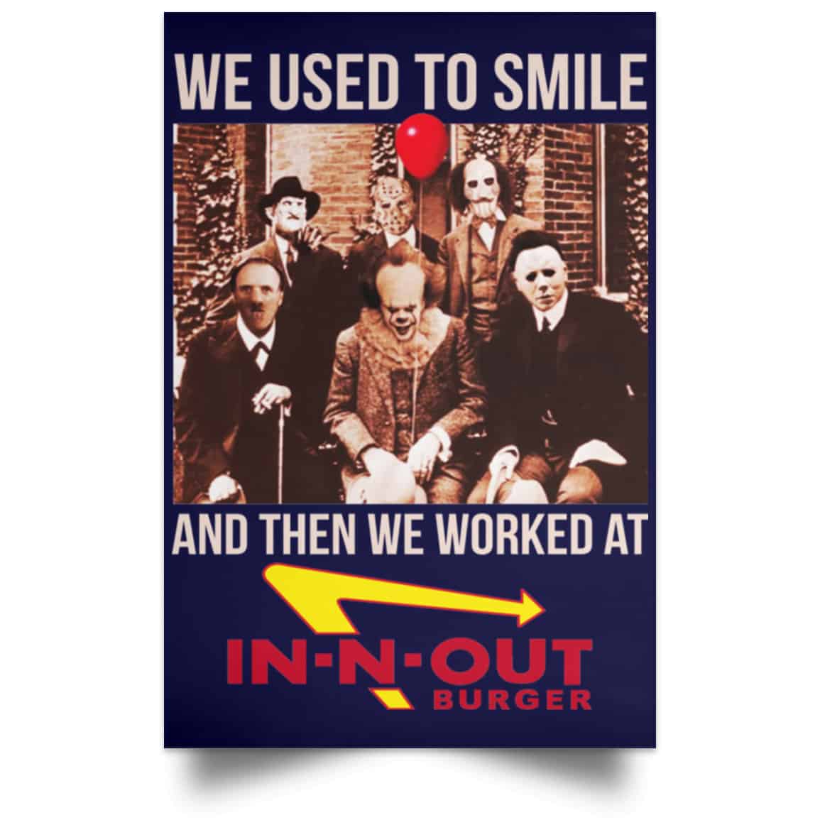 We Used To Smile And Then We Worked At In-N-Out Burger Posters