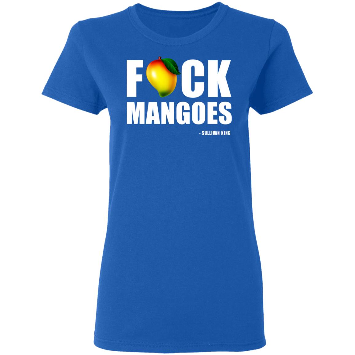 Fuck Mangoes Sullivan King Shirt, Hoodie, Tank