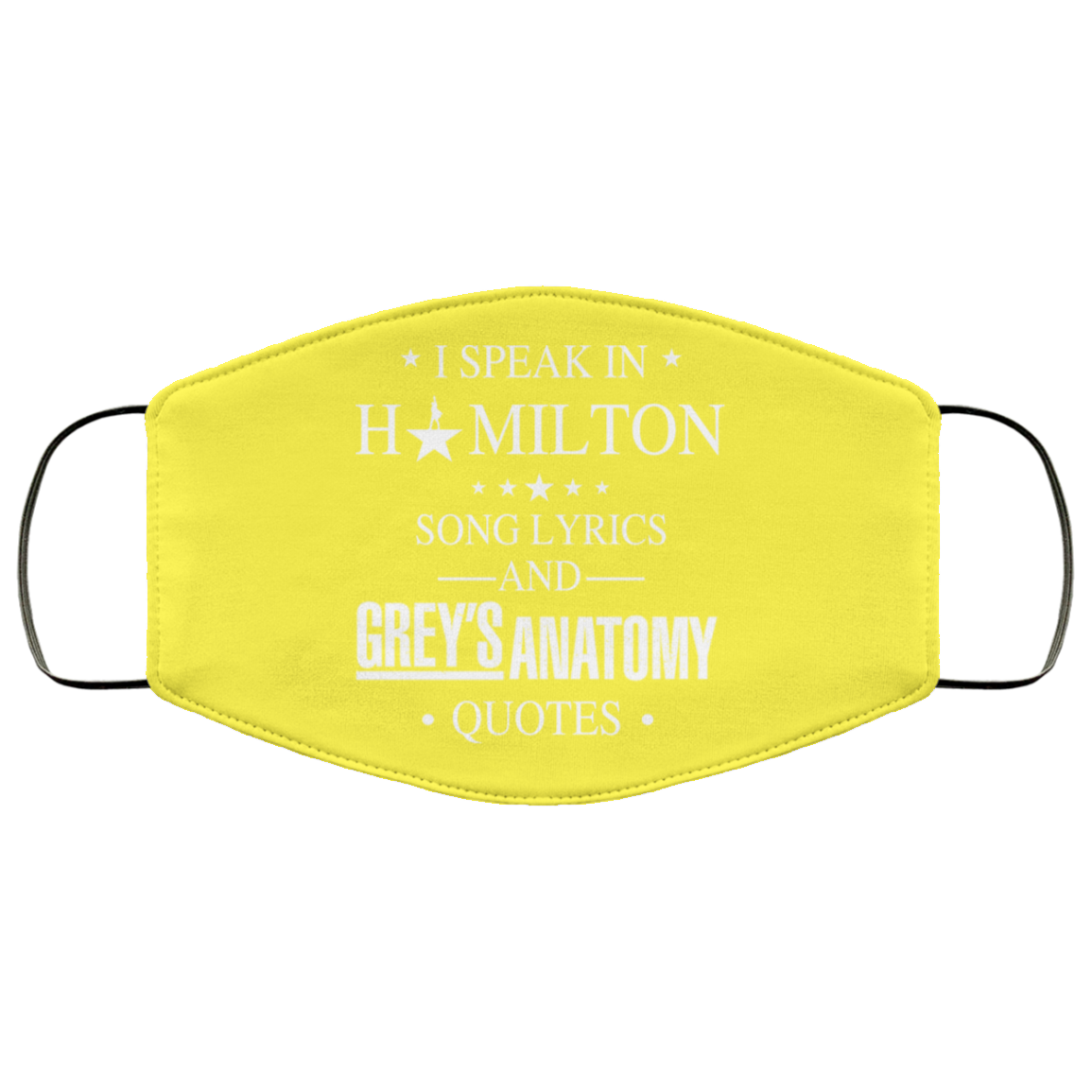 I Speak In Hamilton Song Lyrics And Grey’s Anatomy Quotes Face Mask
