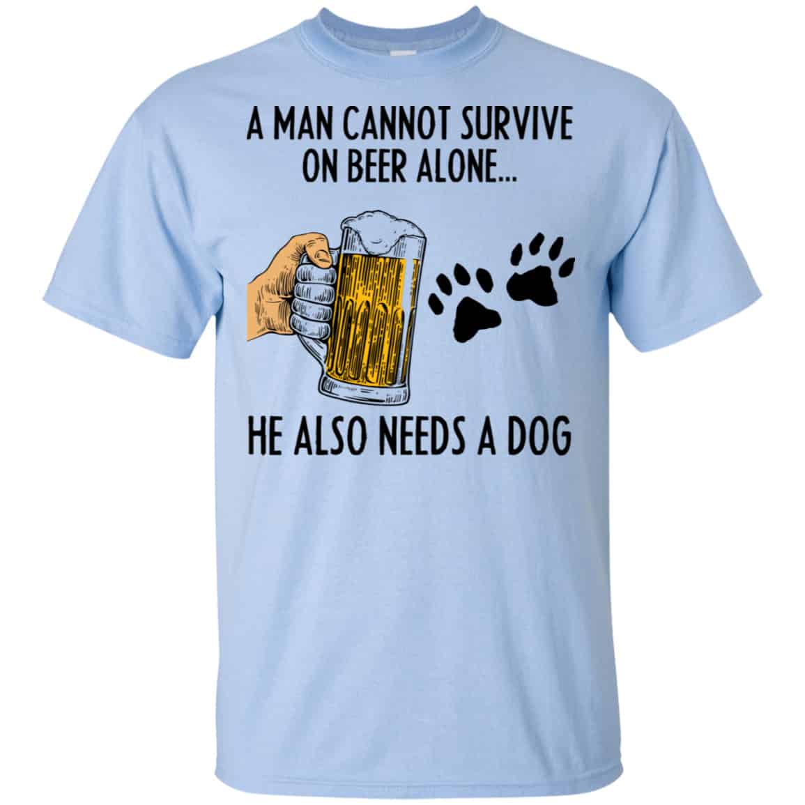 A Man Cannot Survive On Beer Alone He Also Needs A Dog Shirt, Hoodie, Tank