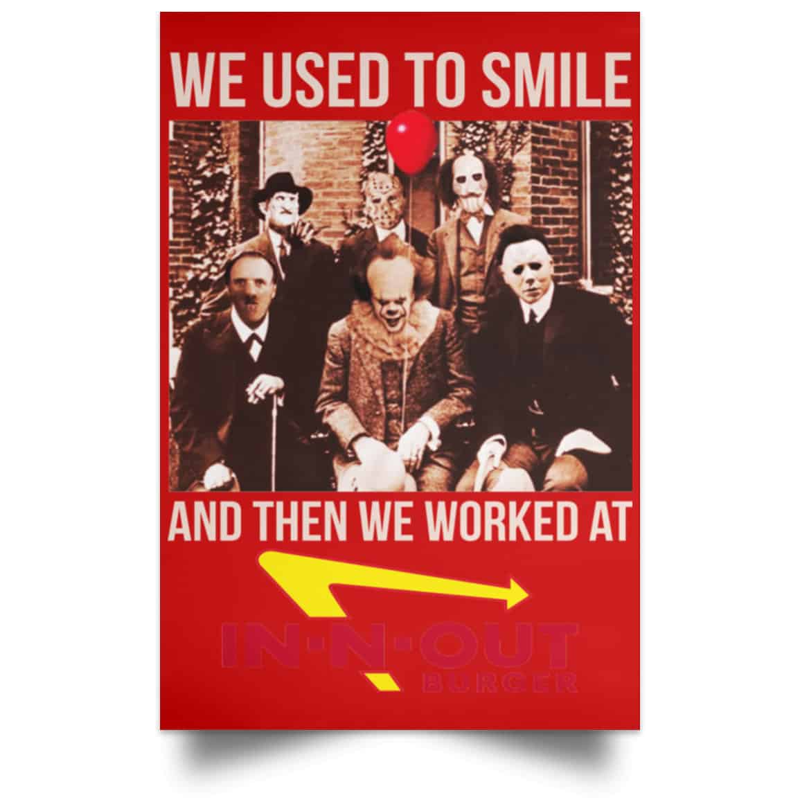 We Used To Smile And Then We Worked At In-N-Out Burger Posters