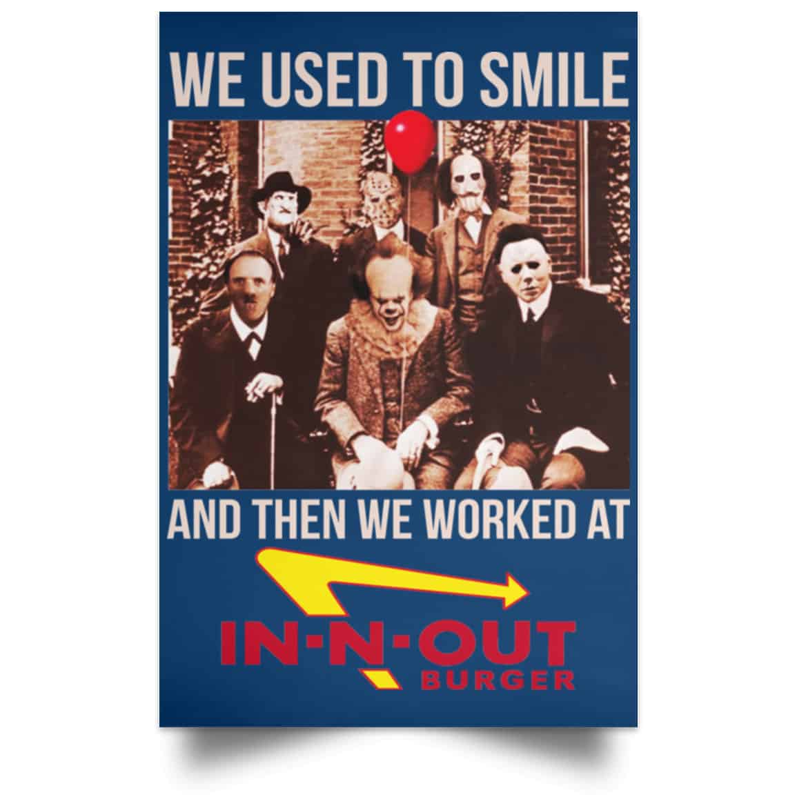 We Used To Smile And Then We Worked At In-N-Out Burger Posters