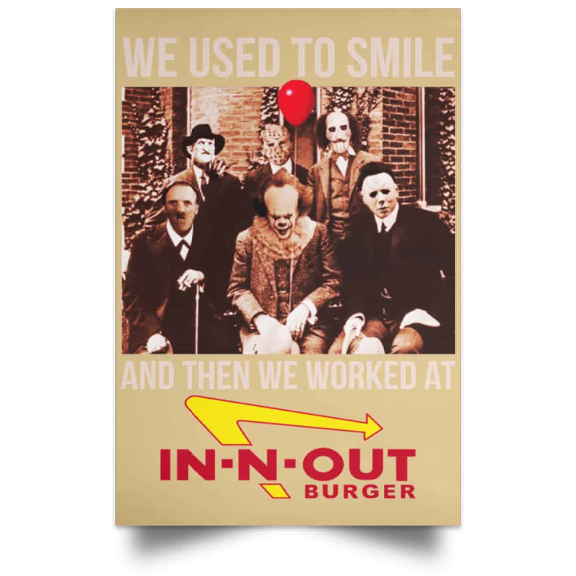 We Used To Smile And Then We Worked At In-N-Out Burger Posters