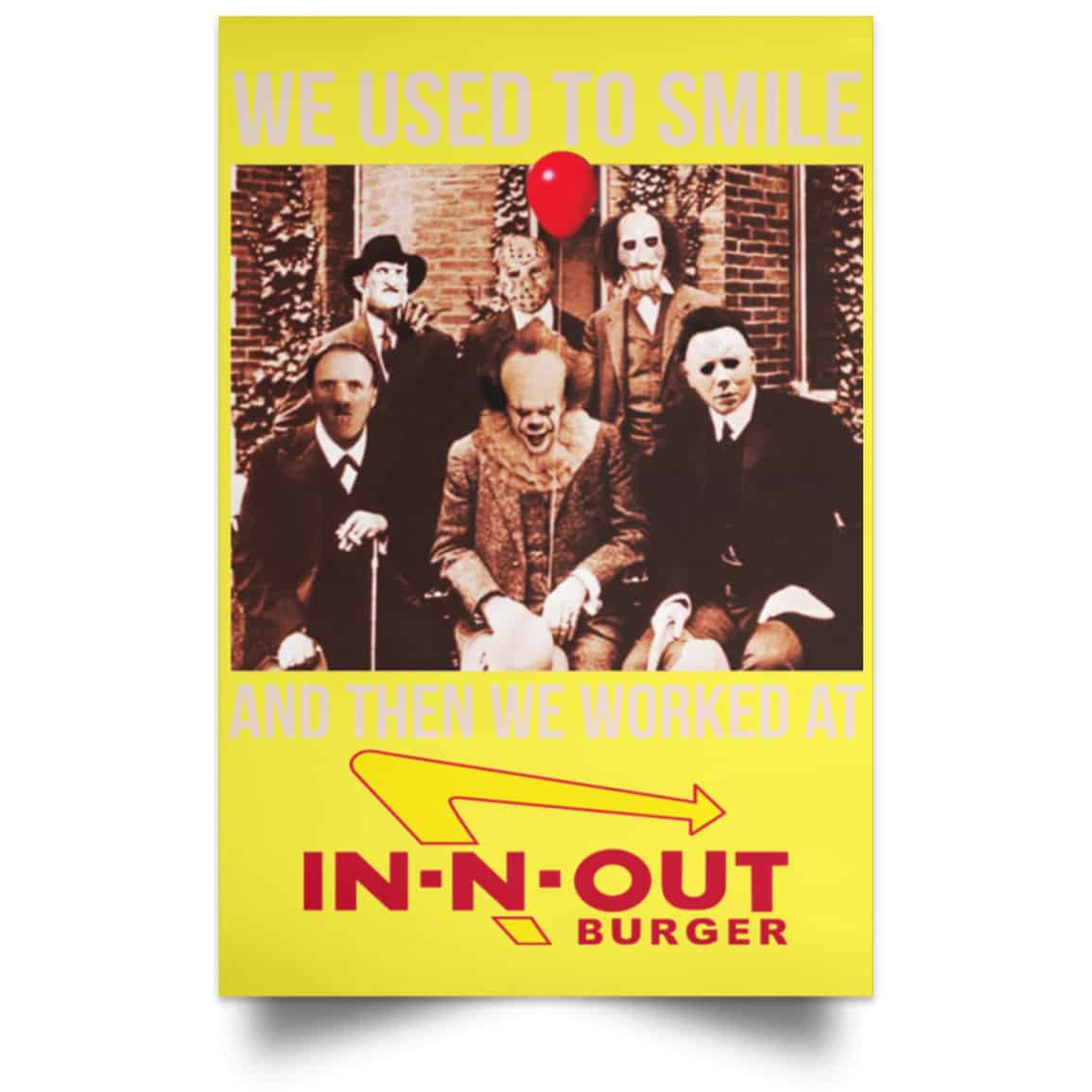 We Used To Smile And Then We Worked At In-N-Out Burger Posters